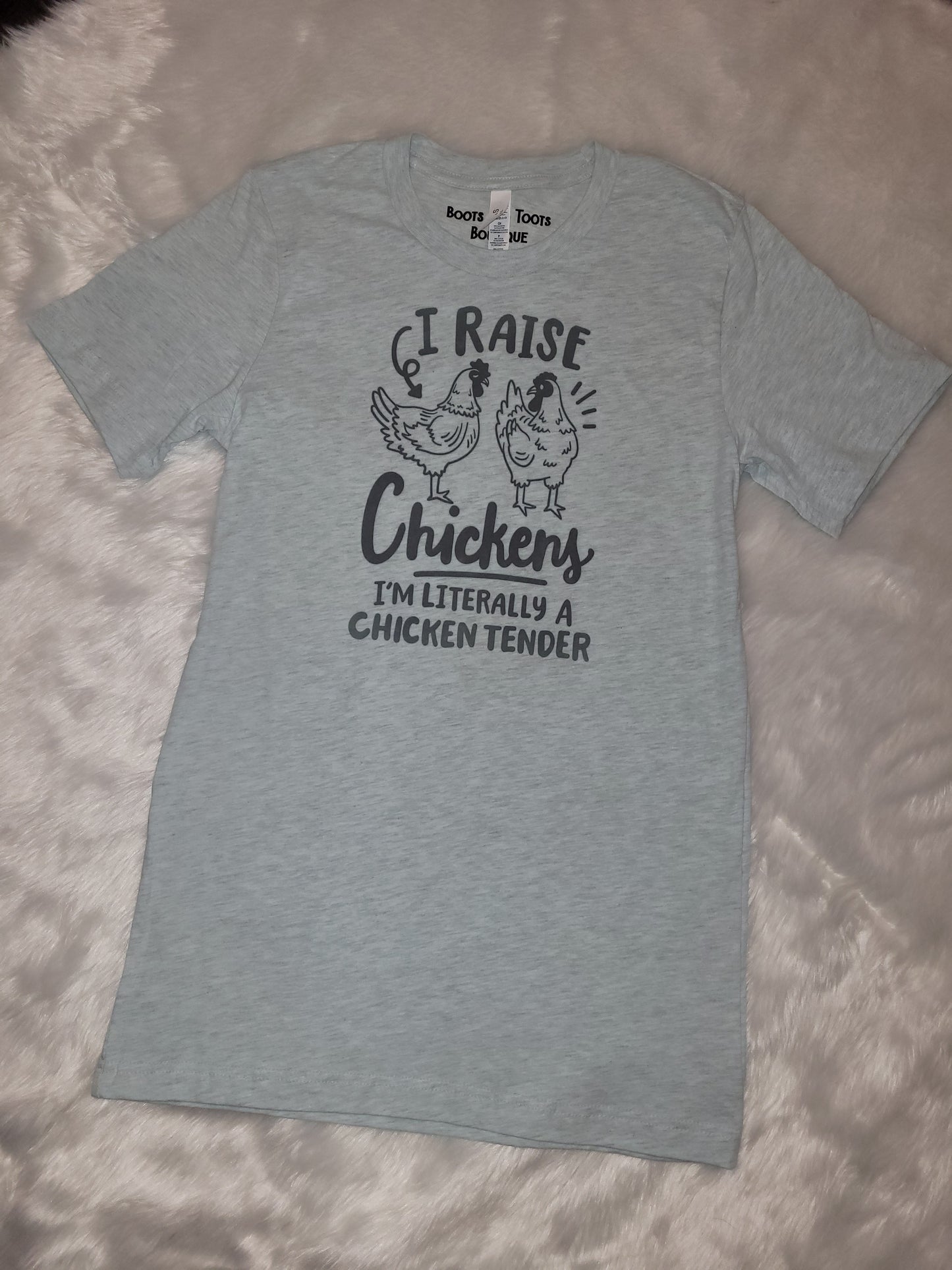 I raise chickens I'm literally a chicken tender shirt