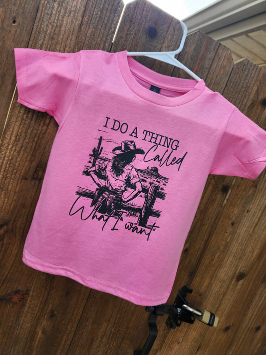 I do a thing called what I want shirt